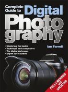 Complete Guide to Digital Photography di Ian Farrell edito da Quercus Publishing