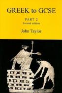 Greek to GCSE di John Taylor edito da Bloomsbury Publishing PLC