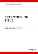 Retention of Title di Susan Singleton edito da THOROGOOD PUB LTD