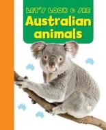 Let's Look & See: Australian Animals di Armadillo Publishing edito da Anness Publishing
