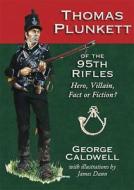 Thomas Plunkett Of The 95th Rifles di George Bradford, George Caldwell edito da Ken Trotman Publishing