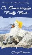 A Surprisingly Fluffy Bird di Jenny Chapman edito da Macavon Media