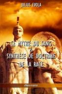 Le mythe du sang & Synthèse de doctrine de la race di Julius Evola edito da Omnia Veritas Ltd