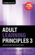 Adult Learning Principles 3 di Catherine Mattiske edito da TPC - The Performance Company Pty Limited