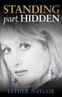 Standing Part Hidden di Esther Naylor edito da Michael Hanrahan Publishing