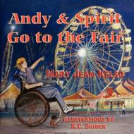 Andy and Spirit Go to the Fair di Mary Jean Kelso edito da Guardian Angel Publishing, Inc