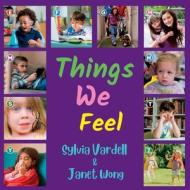 THINGS WE FEEL di Sylvia Vardell, Janet Wong edito da Pomelo Books