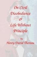 On Civil Disobedience & Life Without Principle di Henry David Thoreau edito da Free Press Publications