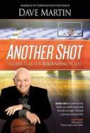 Another Shot: A Game Plan for Rebounding in Life di Dave Martin edito da Emerge Publishing Group, LLC