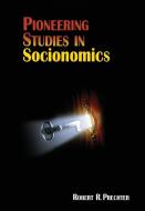 Pioneering Studies in Socionomics di Robert R Prechter edito da Socionomics Institute Press