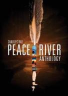 Peace River Anthology di Charles Ray edito da Yorkshire Publishing