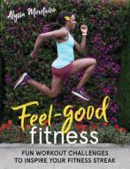 Feel-Good Fitness: Workout Challenges to Inspire Your Fitness Streak di Alysia Montano edito da VELOPRESS