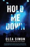 Hold Me Down di Clea Simon edito da POLIS BOOKS