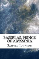 Rasselas, Prince of Abyssinia di Samuel Johnson edito da Createspace Independent Publishing Platform
