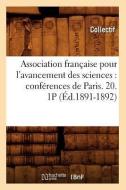 Association Francaise Pour L'Avancement Des Sciences: Conferences de Paris. 20. 1p (Ed.1891-1892) di Collectif edito da Hachette Livre - Bnf