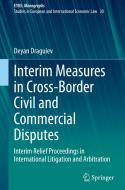 Interim Measures in Cross-Border Civil and Commercial Disputes di Deyan Draguiev edito da Springer International Publishing