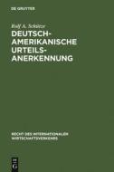 Deutsch-amerikanische Urteilsanerkennung di Rolf A. Schütze edito da De Gruyter