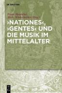 'Nationes', 'Gentes' und die Musik im Mittelalter edito da Gruyter, Walter de GmbH