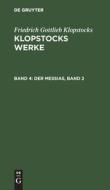 Klopstocks Werke, Band 4, Der Messias, Band 2 di Friedrich Gottlieb Klopstocks edito da De Gruyter