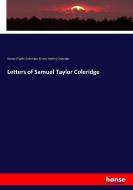 Letters of Samuel Taylor Coleridge di Samuel Taylor Coleridge, Ernest Hartley Coleridge edito da hansebooks