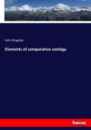 Elements of comparative zoology di John Kingsley edito da hansebooks