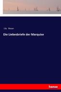 Die Liebesbriefe der Marquise di Lily Braun edito da hansebooks