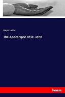 The Apocalypse of St. John di Ralph Sadler edito da hansebooks