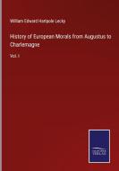 History of European Morals from Augustus to Charlemagne di William Edward Hartpole Lecky edito da Salzwasser-Verlag