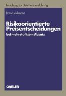 Risikoorientierte Preisentscheidungen bei mehrstufigem Absatz di Bernd Volkmann edito da Gabler Verlag
