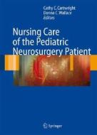 Nursing Care of the Pediatric Neurosurgery Patient edito da Springer