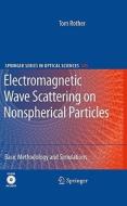 Electromagnetic Wave Scattering On Nonspherical Particles di Tom Rother edito da Springer-verlag Berlin And Heidelberg Gmbh & Co. Kg