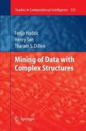Mining of Data with Complex Structures di Tharam S. Dillon, Fedja Hadzic, Henry Tan edito da Springer Berlin Heidelberg