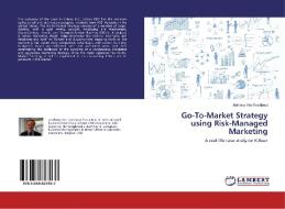 Go-To-Market Strategy using Risk-Managed Marketing di Anthony van Eeckhout edito da LAP Lambert Academic Publishing