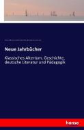 Neue Jahrbücher di Johannes Ilberg, Richard Immanuel Richter, Bernhard Gerth, Paul Cauer edito da hansebooks