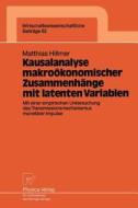 Kausalanalyse makroökonomischer Zusammenhänge mit latenten Variablen di Matthias Hillmer edito da Physica-Verlag HD