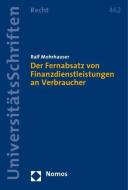 Der Fernabsatz von Finanzdienstleistungen an Verbraucher di Ralf Mohrhauser edito da Nomos Verlagsges.MBH + Co