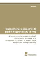 Toxicogenomic approaches to predict hepatotoxicity in vitro di Jens Hrach edito da Südwestdeutscher Verlag für Hochschulschriften AG  Co. KG