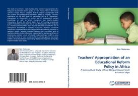 Teachers' Appropriation of an Educational Reform Policy in Africa di Ibro Chekaraou edito da LAP Lambert Acad. Publ.
