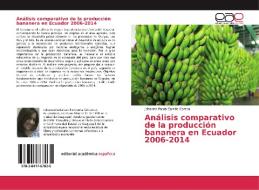 Análisis comparativo de la producción bananera en Ecuador 2006-2014 di Johanna Paola Carrillo Correa edito da EAE