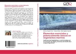 Elementos esenciales y potencialmente tóxicos en organismos marinos di Adriana Ángela Pérez, Otmaro Roses, Ma. Angélica Fajardo edito da EAE