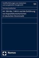 Art. 106 Abs. 1 AEUV und die Einführung von Kapazitätsmechanismen im deutschen Strommarkt di Henning Grotelüschen edito da Nomos Verlagsges.MBH + Co