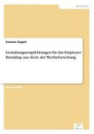 Gestaltungsempfehlungen Fur Das Employer Branding Aus Sicht Der Werbeforschung di Carmen Vogels edito da Diplom.de