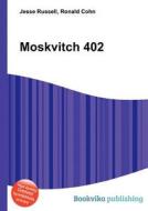 Moskvitch 402 di Jesse Russell, Ronald Cohn edito da Book On Demand Ltd.