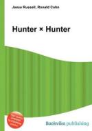 Hunter X Hunter di Jesse Russell, Ronald Cohn edito da Book On Demand Ltd.