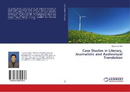 Case Studies in Literary, Journalistic and Audiovisual Translation di Chuanmao Tian edito da LAP Lambert Academic Publishing