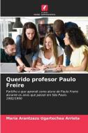 Querido profesor Paulo Freire di María Arantzazu Ugartechea Arrieta edito da Edições Nosso Conhecimento