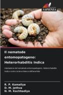 Il nematode entomopatogeno: Heterorhabditis Indica di R. P. Kamaliya, D. M. Jethva, N. M. Kachhadiya edito da Edizioni Sapienza