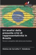 Un'analisi della presunta crisi di rappresentatività in Brasile di Heloisa de Carvalho F. Valadares edito da Edizioni Sapienza