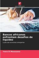 Bancos africanos enfrentam desafios de liquidez di Yosra El Moussaoui edito da Edições Nosso Conhecimento