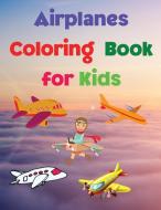 Airplanes Coloring Book for Kids di William McSteven edito da William McSteven